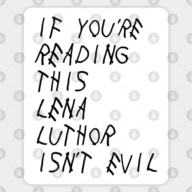 If You're Reading This, Lena Luthor Isn't Evil Sticker by brendalee